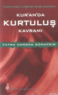 İman-Amel İlişkisi Bağlamında Kur'an'da Kurtuluş Kavramı