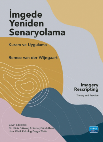 İmgede Yeniden Senaryolama;Kuram ve Uygulama - Imagery Rescripting Theory and Practice