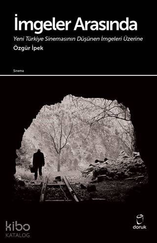 İmgeler Arasında Yeni Türkiye Sinemasının Düşünen İmgeleri Üzerine