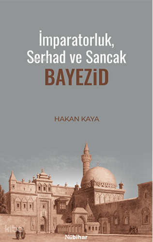 İmparatorluk, Serhad ve Sancak: Bayezid Hakan Kaya