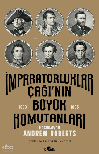 İmparatorluklar Çağı'nın Büyük Komutanları (1583-1865) Andrew Roberts