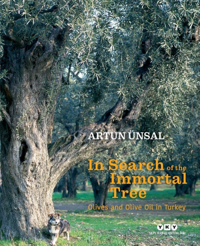 In Search Of The Immortal Tree/ Olives and Olive Oil in Turkey Artun Ü
