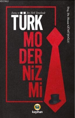 İnanç ve Jön Türk Temalinde Türk Modernizmi Hasan Gümüşoğlu