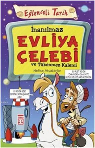 İnanılmaz Evliya Çelebi ve Tükenmez Kalemi; Eğlenceli Tarih