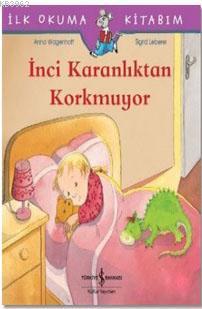 İnci Karanlıktan Korkmuyor - İlk Okuma Kitabım