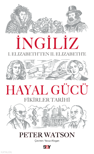 İngiliz Hayal Gücü;I. Elizabeth’ten II. Elizabeth’e Fikirler Tarihi 