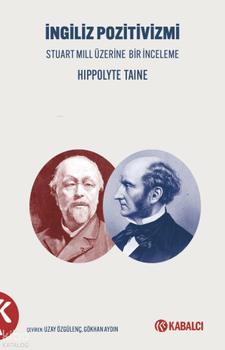 İngiliz Pozitivizmi;Stuart Mill Üzerine Bir İnceleme Hippolyte Taine