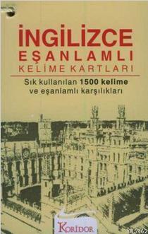 İngilizce Eşanlamlı Kelime Kartları; Sık Kullanılan 1500 Kelime ve Eşanlamlı Karşılıkları