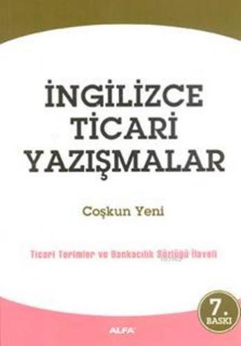 İngilizce Ticari Yazışmalar; Ticari Terimler ve Bankacılık Sözlüğü İlaveli