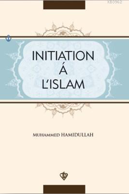 Initiation'a L'İslam Muhammed Hamidullah