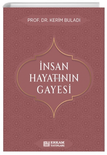 İnsan Hayatının Gayesi Kerim Buladı