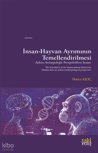 İnsan-Hayvan Ayrımının Temellendirilmesi;Arkeo-Antropolojik Perspektiften İnsan