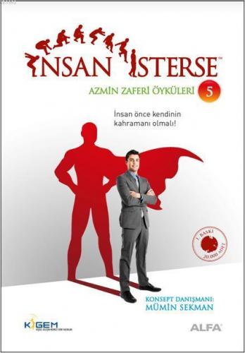İnsan İsterse; İnsan önce kendinin kahramanı olmalı!