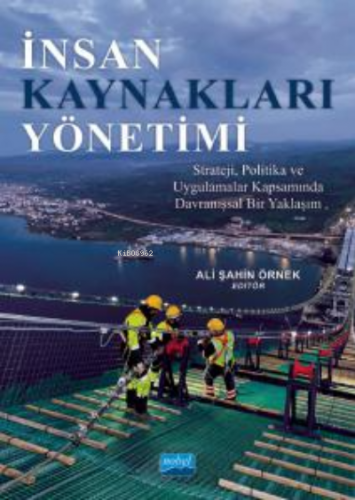 İnsan Kaynakları Yönetimi ;Strateji, Politika ve Uygulamalar Kapsamında Davranışsal Bir Yaklaşım