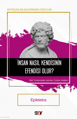 İnsan Nasıl Kendisinin Efendisi Olur? Epiktetos