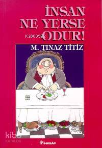İnsan Ne Yerse Odur