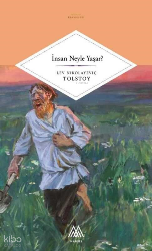 İnsan Neyle Yaşar? Lev Nikolayeviç Tolstoy