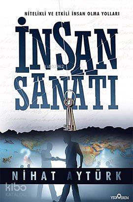 İnsan Sanatı; Nitelikli ve Etkili İnsan Olma Yolları Nihat Aytürk