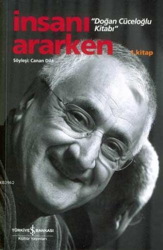 İnsanı Ararken;  Doğan Cüceloğlu Kitabı 1. Kitap
