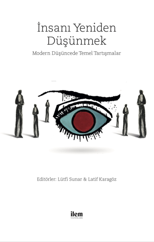 İnsanı Yeniden Düşünmek; Modern Düşüncede Temel Tartışmalar