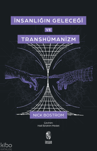 İnsanlığın Geleceği ve Transhümanizm Nick Bostrom