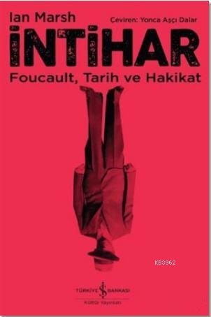 İntihar; Foucault, Tarih ve Hakikat