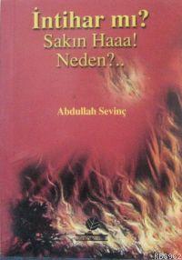 İntihar mı? Sakın Haaa! Neden?