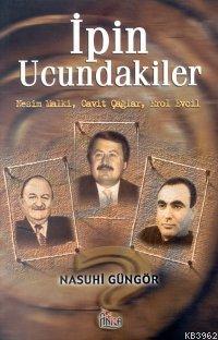 İpin Ucundakiler; Nesim Malki, Cavit Çağlar, Erol Evcil