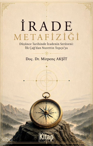 İrade Metafiziği ;Düşünce Tarihinde İradenin Serüveni: İlk Çağ'dan Nur