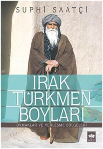 Irak Türkmen Boyları; Oymaklar ve Yerleşme Bölgeleri