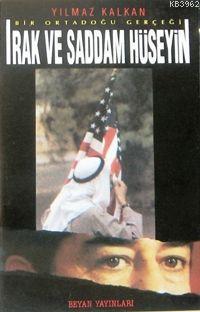 Irak ve Saddam Hüseyin Yılmaz Kalkan