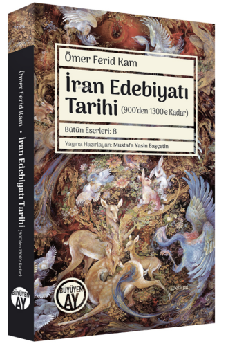 İran Edebiyatı Tarihi;(900’den 1300’e Kadar) Ömer Ferid Kam