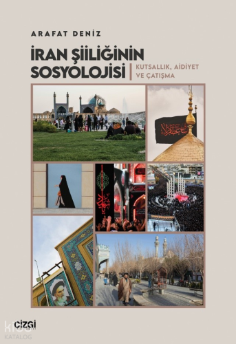 İran Şiiliğinin Sosyolojisi;Kutsallık, Aidiyet ve Çatışma