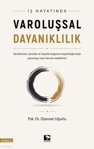 İş Hayatında Varoluşsal Dayanıklılık Ozanser Uğurlu