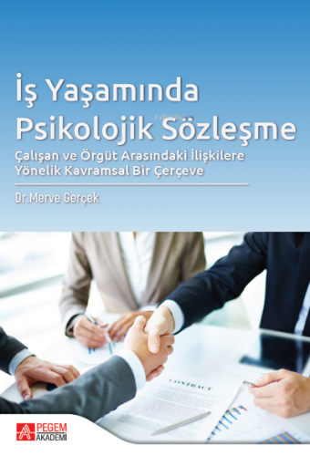 İş Yaşamında Psikolojik Sözleşme Çalışan ve Örgüt Arasındaki İlişkilere Yönelik Kavramsal Bir Çerçeve