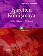 İşaretten Konuşmaya Dilin Kökeni ve Gelişimi