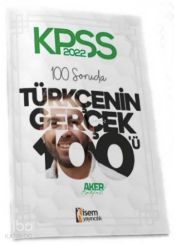 İsem 2022 KPSS Lisans 100 Soruda Türkçenin Gerçek 100'ü Deneme