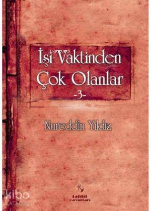 İşi Vaktinden Çok Olanlar 3 Nureddin Yıldız