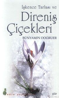 İşkence Tarlası ve Direniş Çiçekleri