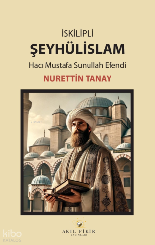 İskilipli Şeyhülislam Hacı Mustafa Sunullah Efendi