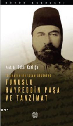 Islahatçı Bir İslam Düşünürü: Tunuslu Hayreddin Paşa ve Tanzimat Bekir