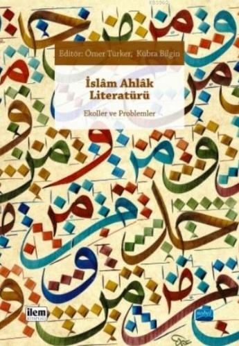 İslam Ahlak Literatürü; Ekoller ve Problemler Hümeyra Özturan