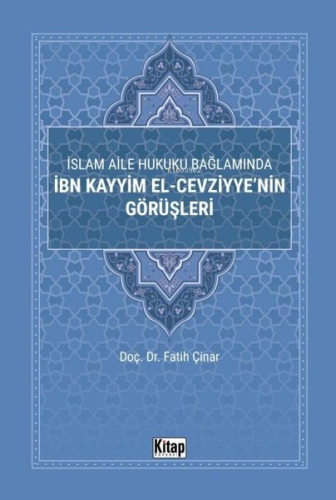İslam Aile Hukuku Bağlamında İbn Kayyim El-Cezviyye'nin Görüşleri Fati