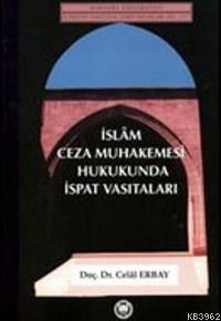 İslam Ceza Muhakemesi Hukukunda İspat Vasıtaları Celal Erbay
