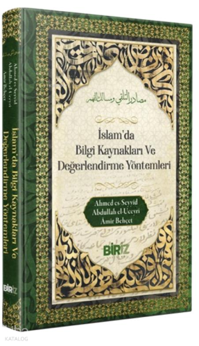 İslam’da Bilgi Kaynakları ve Değerlendirme Yöntemleri (Ciltli) Ahmed e