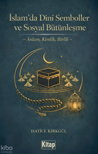 İslam’da Dini Semboller ve Sosyal Bütünleşme;Anlam, Kimlik, Birlik Hat