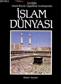 İslam Dünyası (Ciltli); Atlaslı Büyük Uygarlıklar Ansiklopedisi 1