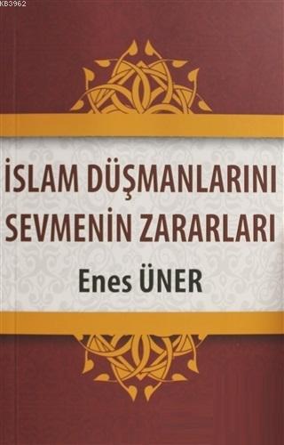 İslam Düşmanlarını Sevmenin Zararları