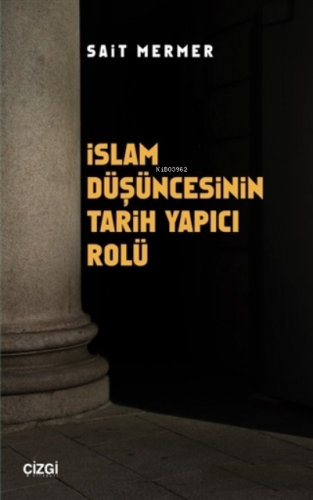 İslam Düşüncesinin Tarih Yapıcı Rolü