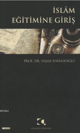 İslam Eğitimine Giriş Yaşar Fersahoğlu